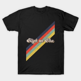 retro vintage color High on Fire T-Shirt